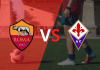 Roma vs Fiorentina
