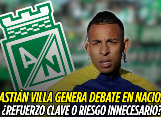 Sebastián Villa genera debate en Nacional: ¿refuerzo clave o riesgo innecesario? Sebastián Villa