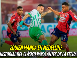 Historial del clásico paisa: ¿Quién domina en Medellín? Clásico paisa