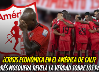 América de Cali: Mosquera revela verdad sobre pagos América de Cali
