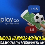 Hándicap asiático en Wplay: gana y protege tus apuestas Hándicap Asiático, Wplay.co
