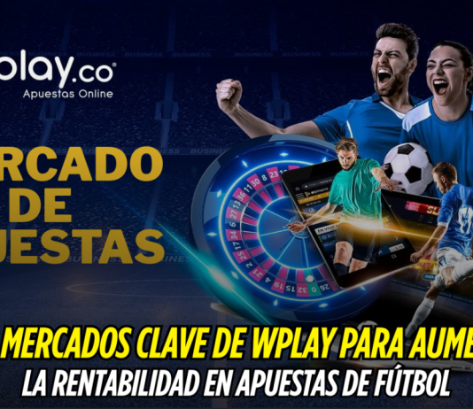 Apuestas Wplay y 5 mercados para aumentar tus ganancias Apuestas Wplay, Mercados de apuesta