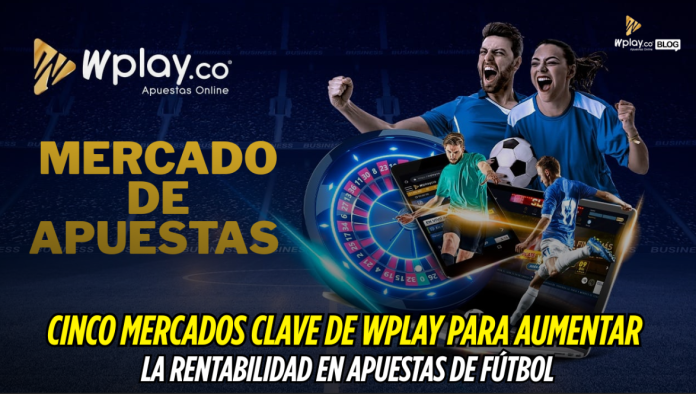 Apuestas Wplay, Mercados de apuesta Apuestas Wplay, Mercados de apuesta