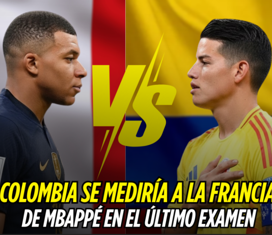 Colombia ante Francia: prueba final contra Mbappé y compañía Selección Colombia