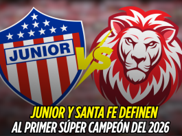Junior y Santa Fe definen al Súper Campeón 2026 Junior de Barranquilla, Independiente Santa Fe