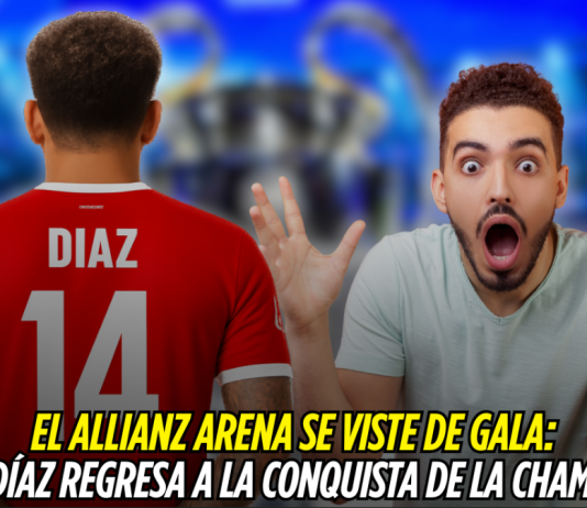 Luis Díaz regresa al Allianz Arena por la Champions Luis Díaz