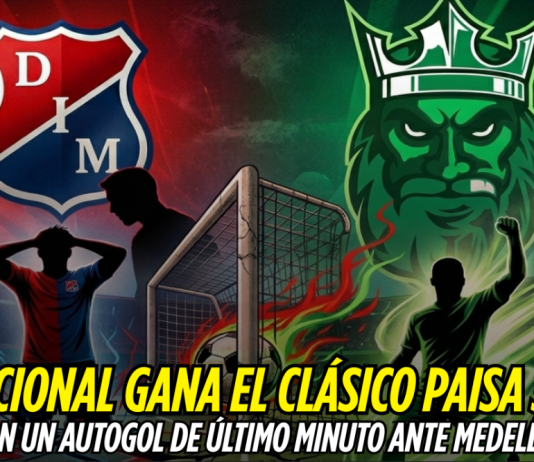 Nacional se lleva el clásico 3-2 con autogol final Nacional, Medellín